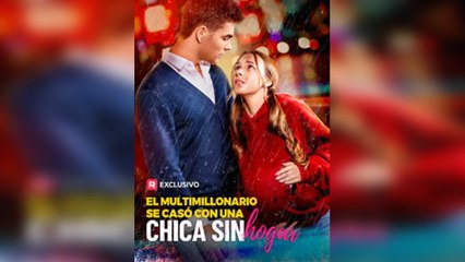 El multimillonario se casó con una chica sin hogar Película Completa