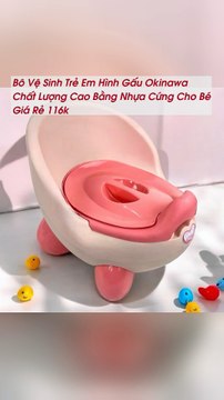 Bô Vệ Sinh Trẻ Em Hình Gấu Okinawa Chất Lượng Cao Bằng Nhựa Cứng Cho Bé Giá Rẻ 116k - TRIPMAP Marketplace