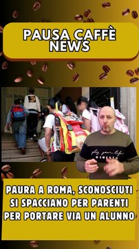 Paura a Roma, sconosciuti si spacciano per parenti per portare via un alunno