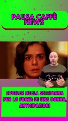 Spoiler della settimana per La forza di una donna, anticipazioni