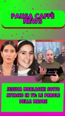 Jessica Morlacchi sotto attacco in tv le parole della madre