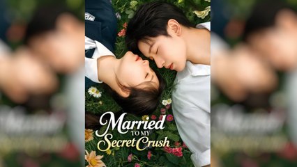 Married To My Secret Crush/ Fated Flash Marriage