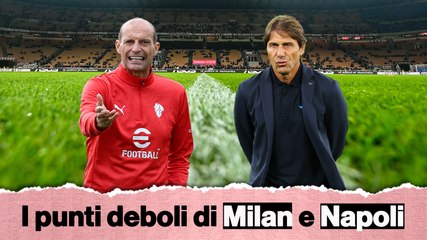 Milan-Napoli è sfida ad alta quota, ma entrambe hanno dei punti deboli...
