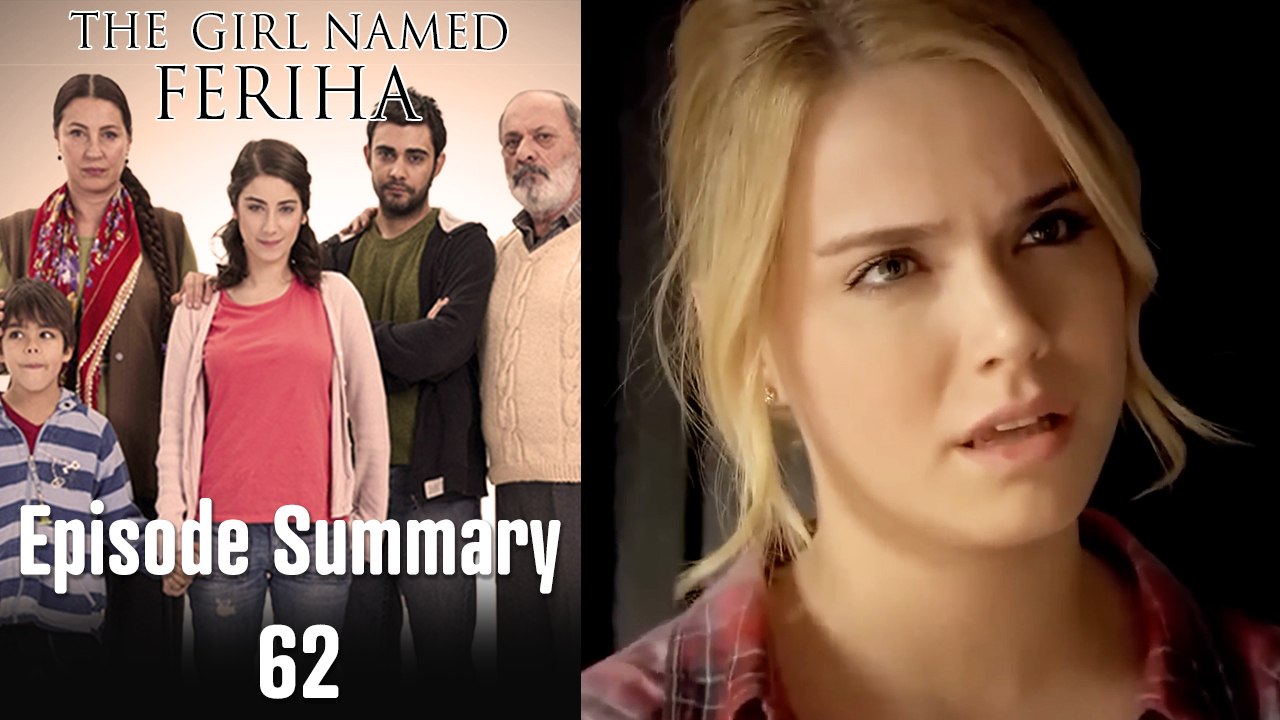 The Girl Named Feriha - Episode Summary 62