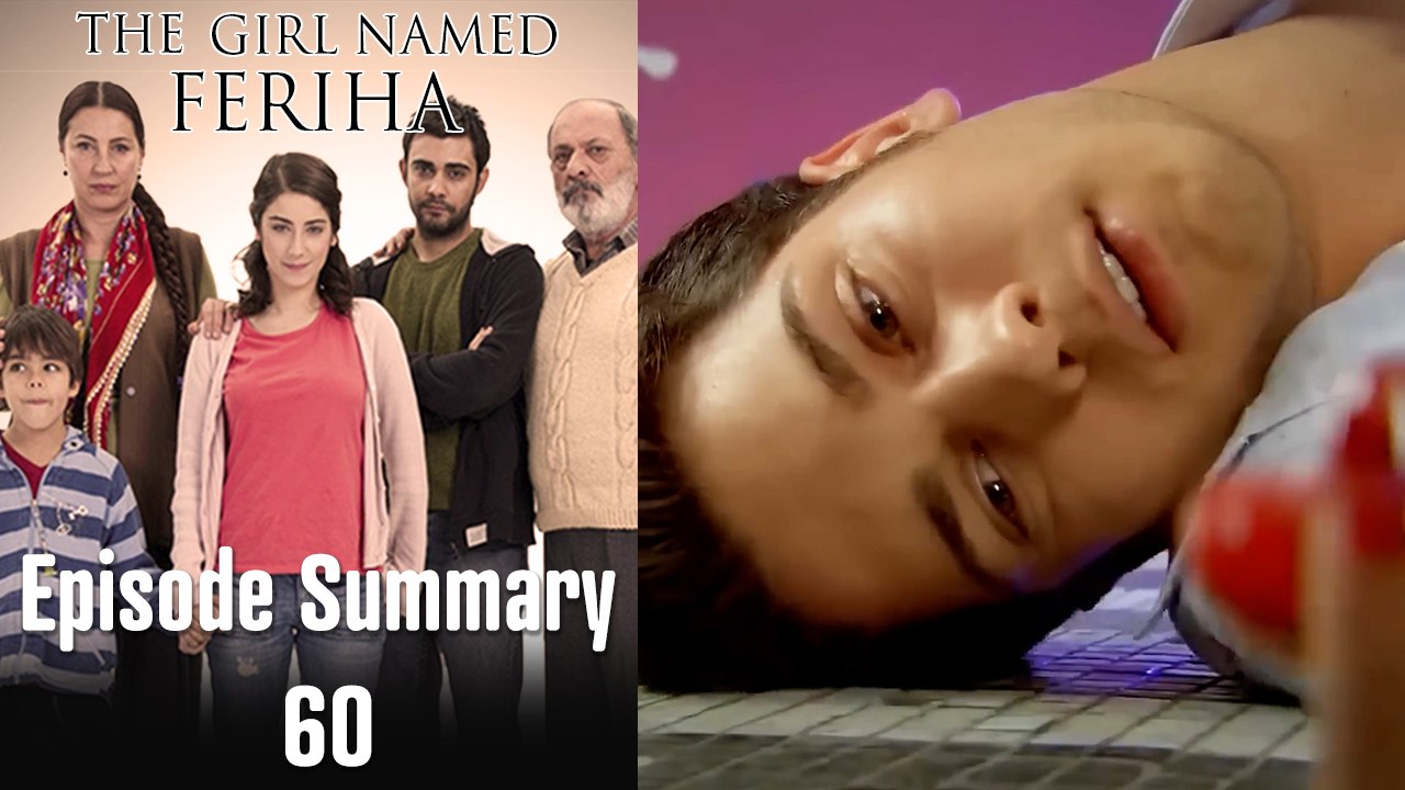 The Girl Named Feriha - Episode Summary 60