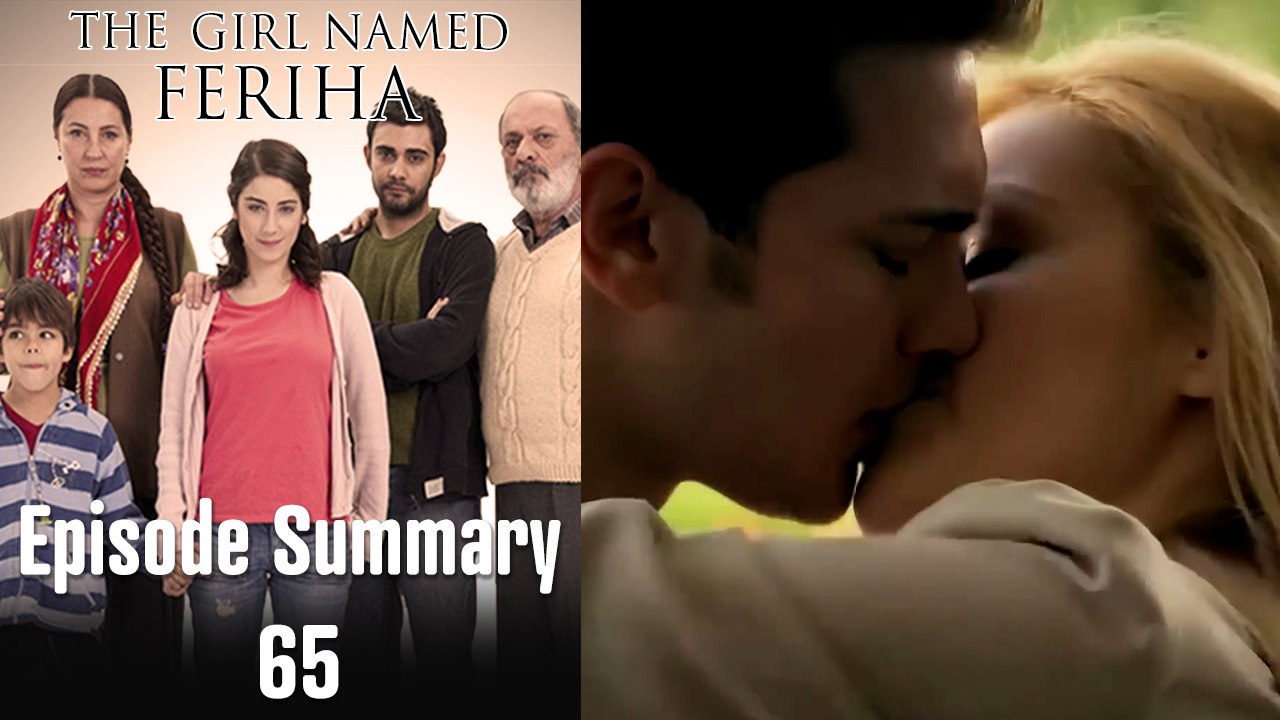 The Girl Named Feriha - Episode Summary 65