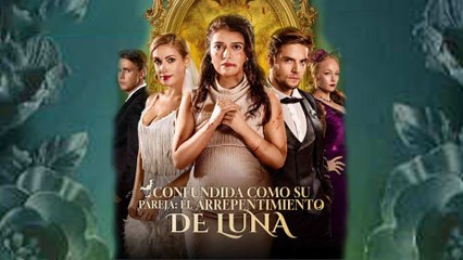 Confundida como su pareja el arrepentimiento de Luna en Español