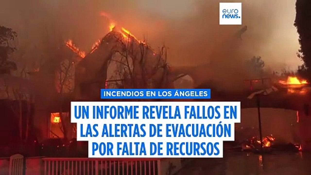 Incendios en Los Ángeles: un informe revela fallos en las alertas de evacuación