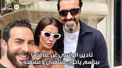نادين الراسي عن علاقتها بباسم ياخور: عشقني وعشقته