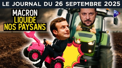 L’UE livre l’agriculture française à Zelensky - JT du vendredi 26 septembre 2025