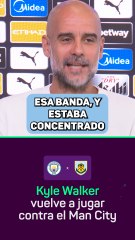 Guardiola: "Waker era un lateral derecho increíble"