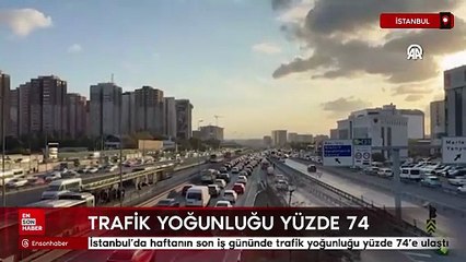 İstanbul'da haftanın son iş gününde trafik yoğunluğu yüzde 74'e ulaştı