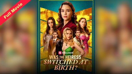 Was The Heiress Switched At Birth