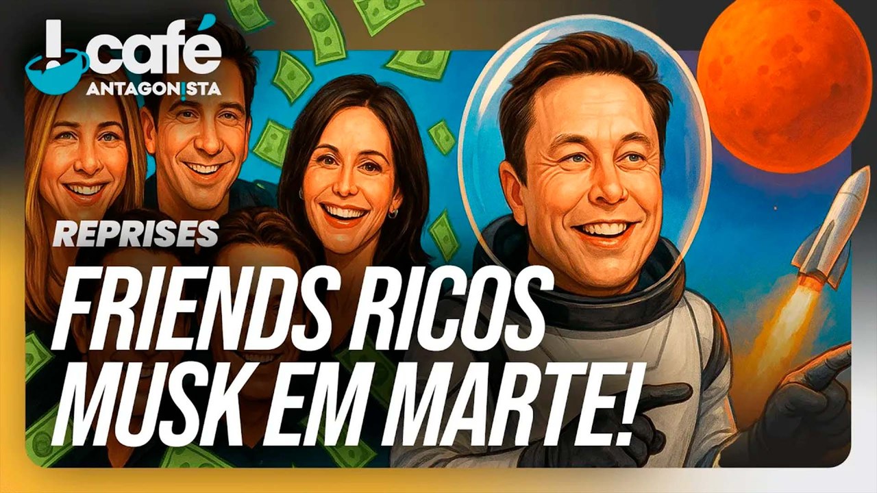Quanto ainda ganham os atores de Friends e o que o Elon Musk quer em Marte? | Café Antagonista #101