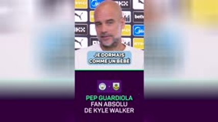 Man. City - Guardiola : "Avec Kyle, je dormais comme un bébé avant les matches"