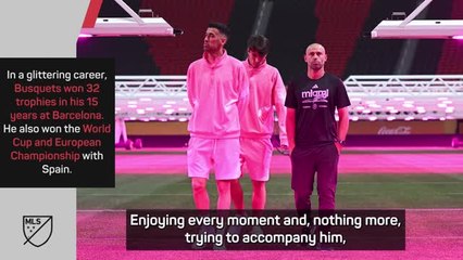 'A privilege' to play with and coach Busquets - Mascherano