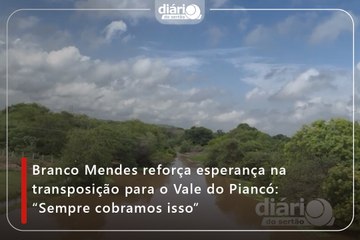 Branco Mendes reforça esperança na transposição para o Vale do Piancó: “Sempre cobramos isso”