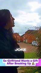 Part2 Ex-Girlfriend Wants A Gift After Breaking Up 🤦