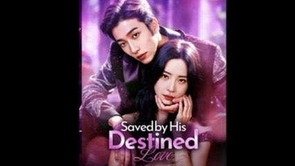 Saved By His Destined Love - FULL MOVIES ENGLISH SUB