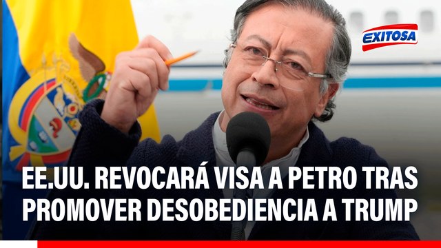 Estados Unidos revocará visa a Petro tras promover desobediencia a Trump