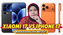 Xiaomi 17 Series vs iPhone 17 Pro Max: Manakah yang Lebih Worth It?