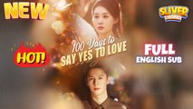 100 Days to Say Yes to Love Full Short CDrama I Best Romance Love Hot ShortFilms 2025