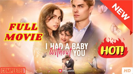 🧡🍏 🔥 I Had a Baby without You - Full