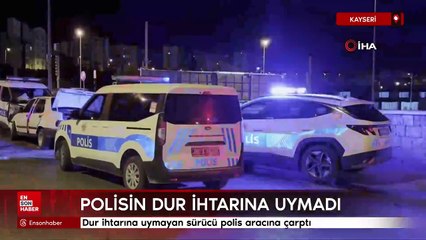Kayseri'de polisin dur ihtarına uymayan sürücü polis aracına çarptı