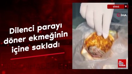 Sivas'ta dilenci parasını döner ekmeğinin içine sakladı