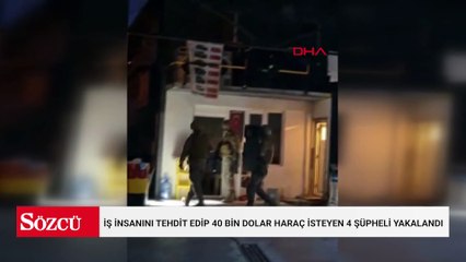 İş insanını tehdit edip 40 bin dolar haraç isteyen 4 şüpheli yakalandı