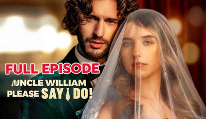 Hot Uncle William Please Say I Do - Full Movie