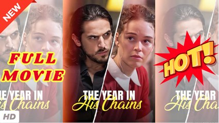 The Year In His Chains - FULL MOVIES ENGLISH SUB