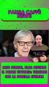 Caso Sgarbi, Alba difende il padre Vittorio tensioni con la sorella Evelina