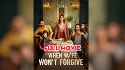 When Wife Won't Forgive - FULL MOVIES ENGLISH SUB