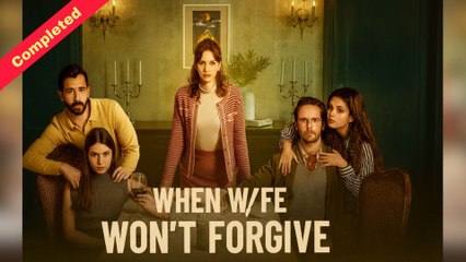 When Wife Won't Forgive (Completed) Movie 2025