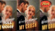 Woke Up Married to My Crush - Full Movie 2025
