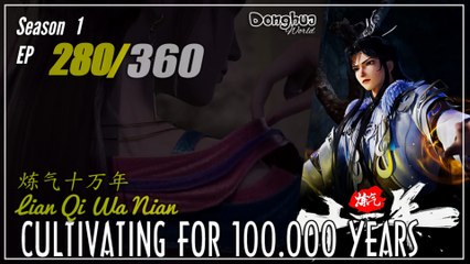 Cultivating For 100.000 Years Season 1 EP 280 炼气十万年 Lan Qi Shi Wa Nian | Donghua - 1080P - CC English