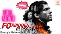 [New] Forbidden Blossom – Enemy’s Heiress, My Heartbeat #shortmax - Full Movie | Drama Hub
