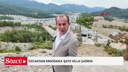 Özcan’dan Erdoğan’a 'Şato villa' çağrısı