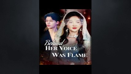 Behind her voice was flame chinese drama