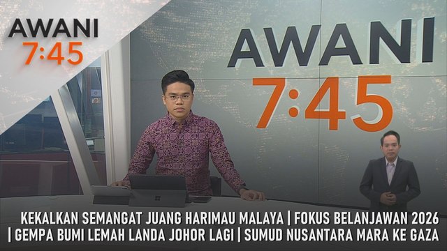 AWANI 7:45 [27/9/2025] – Kekalkan Semangat Juang Harimau Malaya | Fokus Belanjawan 2026 | Gempa Bumi Lemah Landa Johor Lagi | Sumud Nusantara Mara Ke Gaza