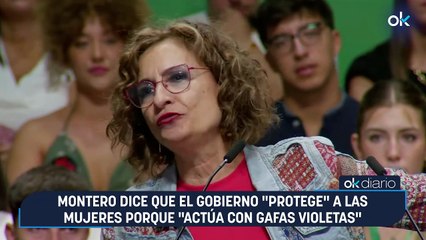Montero dice que el Gobierno "protege" a las mujeres porque "actúa con gafas violetas"