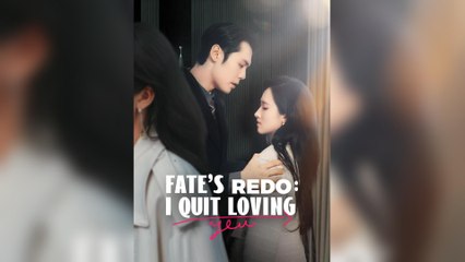 Fate's Redo: I Quit Loving You