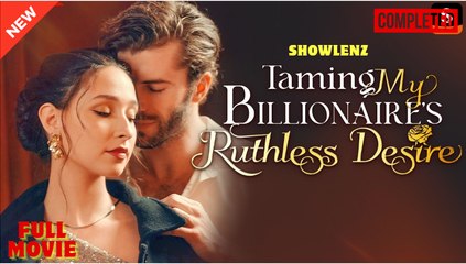 [Hot 2025] Taming My Billionaire's Ruthless Desire #FullMovie - ShortMax
