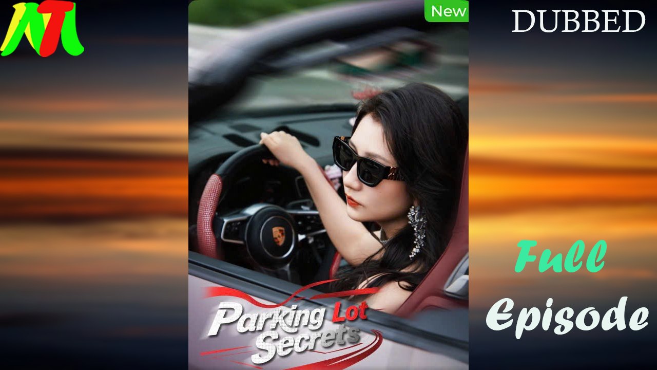 Parking Lot Secrets (Dubbed) Full Episode