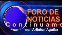 FORO DE NOTICIAS CON EL PERIODISTA ARLINTON AGUILAR