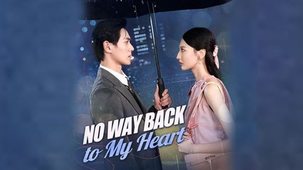 No Way Back To My Heart (NEW) - FULL [Eng Sub]