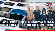 Paraguay se niega a entregar a Perú los celulares incautados a 'El Monstruo', según ABC Color: 