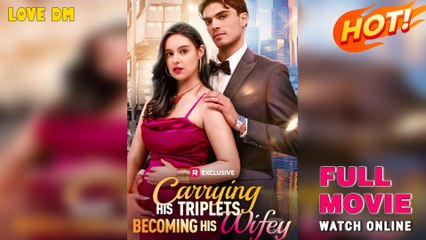 Carrying His Triplets, Becoming His Wifey (2025) - FULL  Reelshort