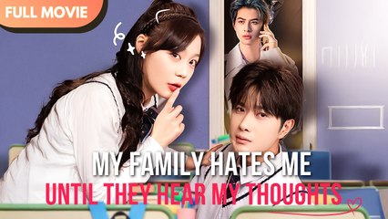 My Family Hates Me Until They Hear My Thoughts - Full Movie